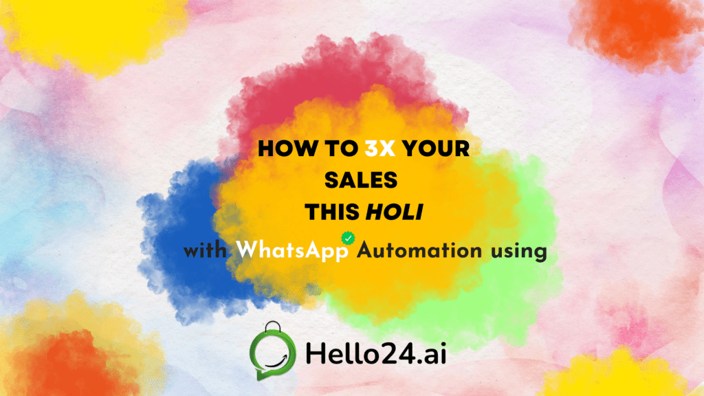 Picture about How to 3x your Sales this Holi with WhatsApp Automation using Hello24.ai