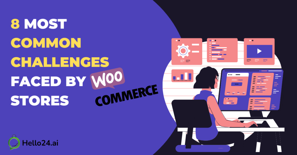 hello24.ai finds 8 common Challenges faced by woocommerce users