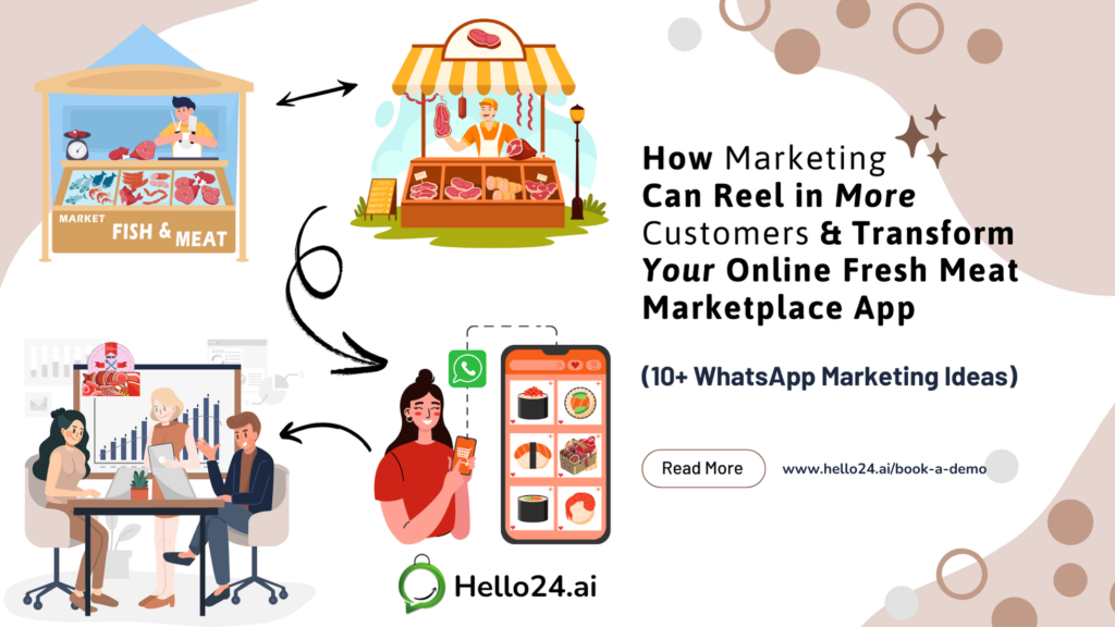 How Marketing Can Reel in More Customers & Transform Your Online Fresh Meat Marketplace App (10+ WhatsApp Marketing Ideas)