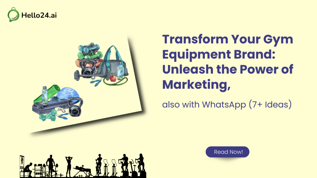 Transform Your Gym Equipment Brand: Unleash the Power of Marketing, also with WhatsApp (7+ Ideas)