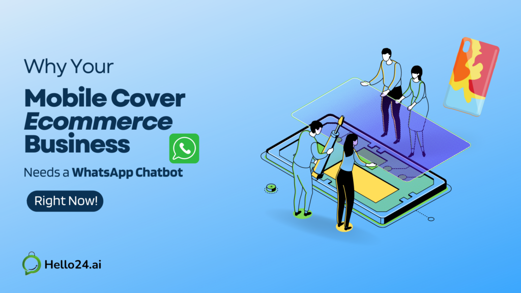 Why Your Mobile Cover Ecommerce Business Needs a WhatsApp Chatbot - Right Now!