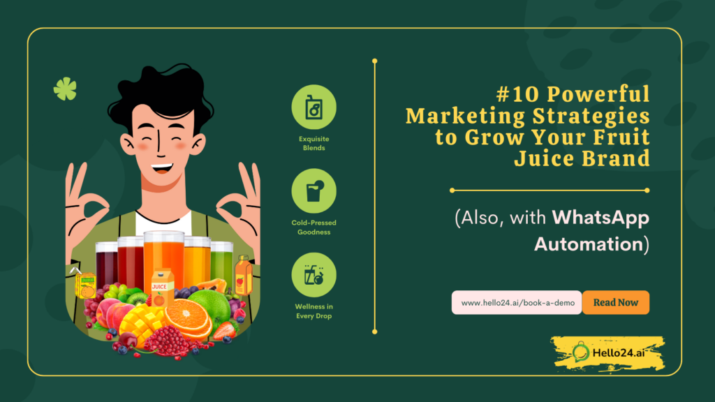 10 Powerful Marketing Strategies to Grow Your Fruit Juice Brand (Also, with WhatsApp Automation)
