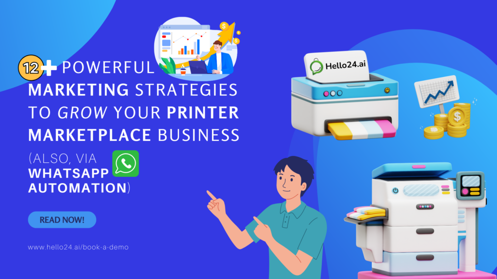 12+ Powerful Marketing Strategies to Grow Your Printer Marketplace Business (Also, via WhatsApp Automation)