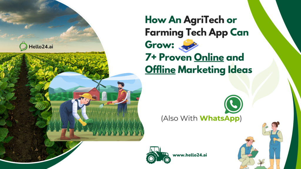 How An AgriTech or Farming Tech App Can Grow: 7+ Proven Online and Offline Marketing Ideas (Also With WhatsApp)