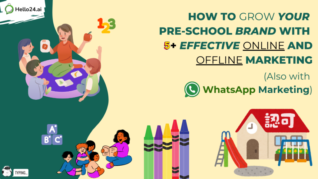 How to Grow Your Pre-School Brand with 5+ Effective Online and Offline Marketing (Also with WhatsApp Marketing)