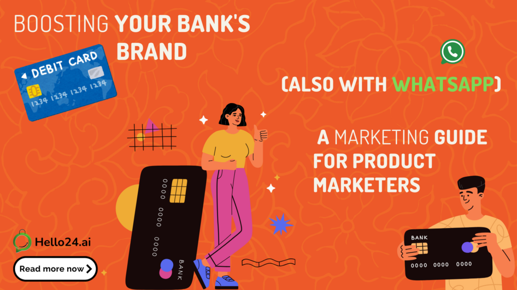 Boosting Your Bank's Debit Card Brand (Also with WhatsApp) A Marketing Guide for Product Marketers