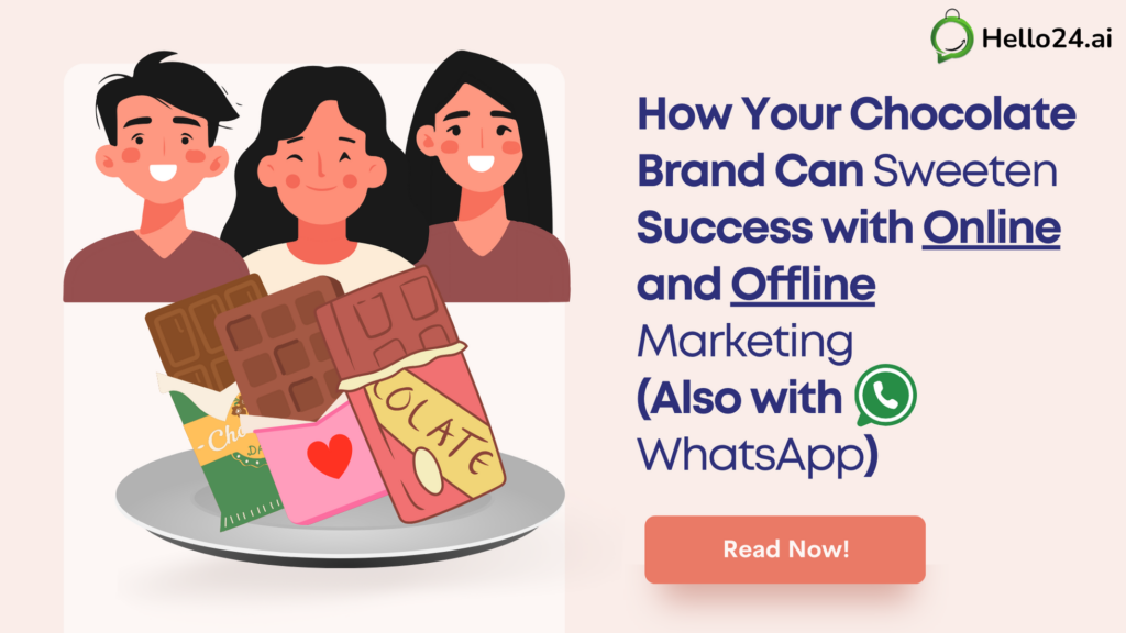 How Your Chocolate Brand Can Sweeten Success with Online and Offline Marketing (Also with WhatsApp)