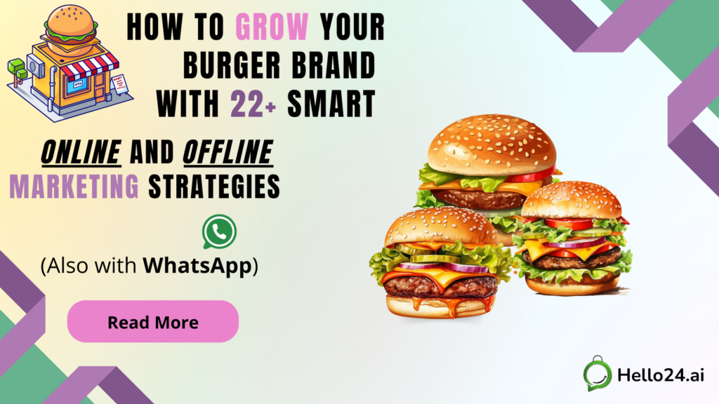 How to Grow Your Burger Brand with 22+ Smart Online and Offline Marketing Strategies (Also with WhatsApp)