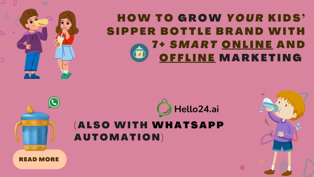 How to Grow Your Kids’ Sipper Bottle Brand with 7+ Smart Online and Offline Marketing (Also with WhatsApp Automation)