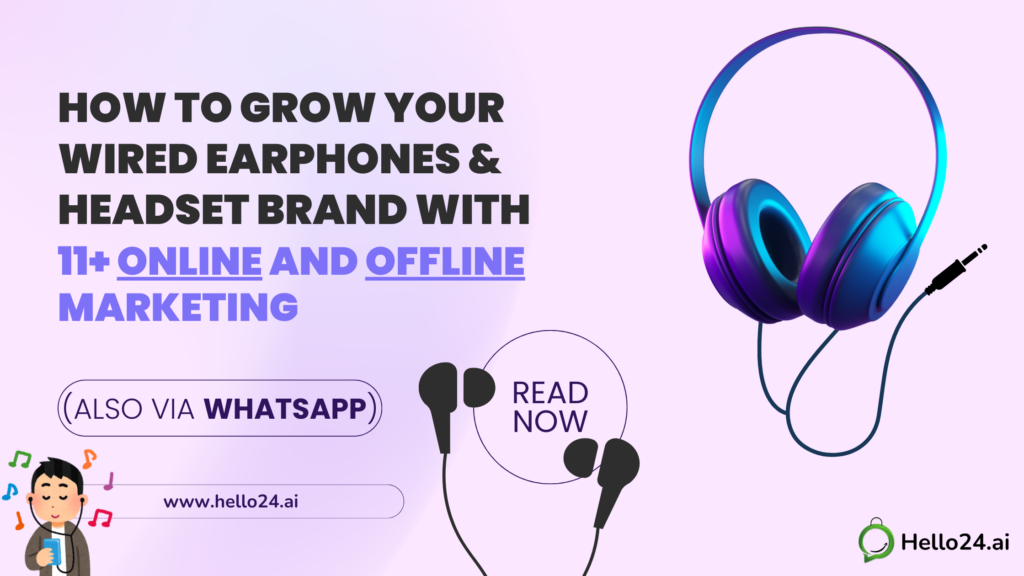 How to Grow Your Wired Earphones & Headset Brand with 11+ Online and Offline Marketing (Also via WhatsApp)