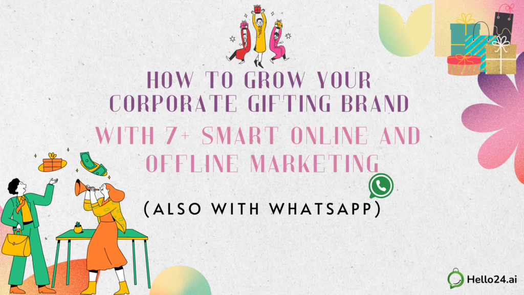 How to Grow Your Corporate Gifting Brand with 7+ Smart Online and Offline Marketing (Also with WhatsApp)