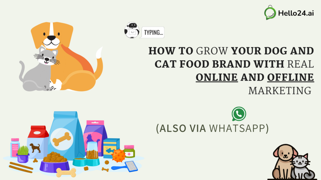 How to Grow Your Dog and Cat Food Brand with Real Online and Offline Marketing (Also via WhatsApp)