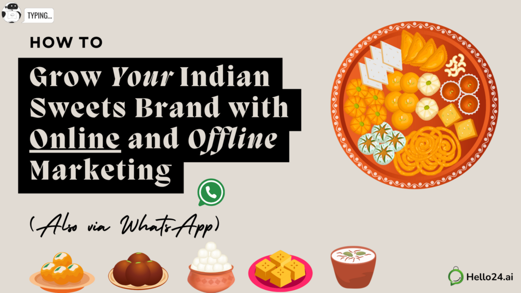 How to Grow Your Indian Sweets Brand with Online and Offline Marketing (Also via WhatsApp)