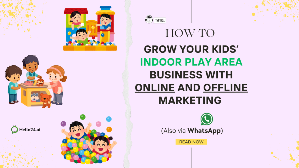 How to Grow Your Kids’ Indoor Play Area Business with Online and Offline Marketing (Also via WhatsApp)