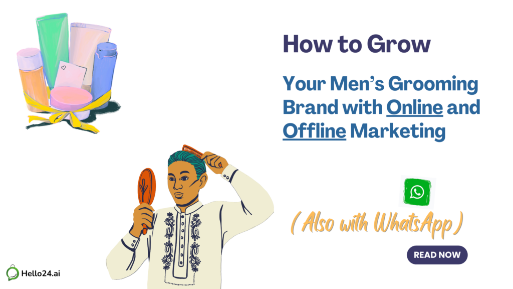 How to Grow Your Men’s Grooming Brand with Online and Offline Marketing (Also with WhatsApp)