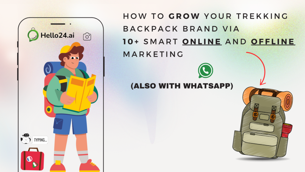 How to Grow Your Trekking Backpack Brand Via 10+ Smart Online and Offline Marketing (Also with WhatsApp)