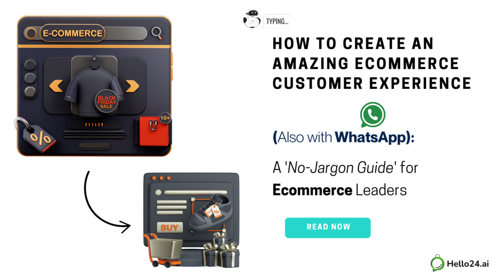 How to Create an Amazing Ecommerce Customer Experience (Also with WhatsApp): A 'No-Jargon Guide' for Ecommerce Leaders
