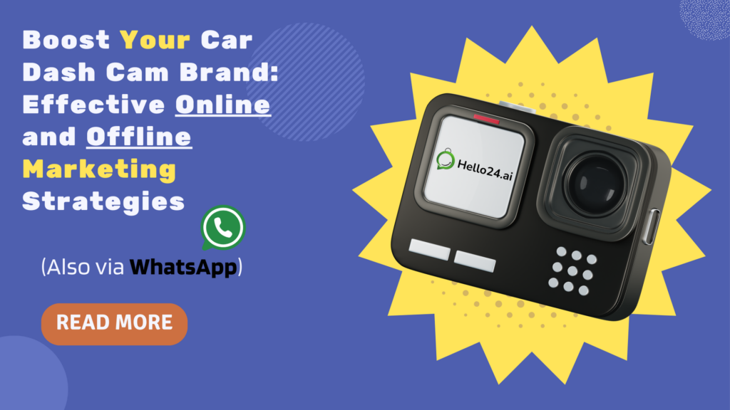 Boost Your Car Dash Cam Brand: Effective Online and Offline Marketing Strategies (Also via WhatsApp)