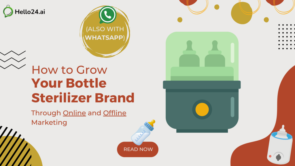 How to Grow Your Bottle Sterilizer Brand Through Online and Offline Marketing (Also with WhatsApp)
