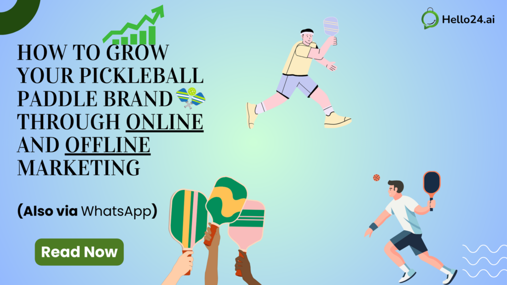 How to Grow Your Pickleball Paddle Brand Through Online and Offline Marketing (Also via WhatsApp)