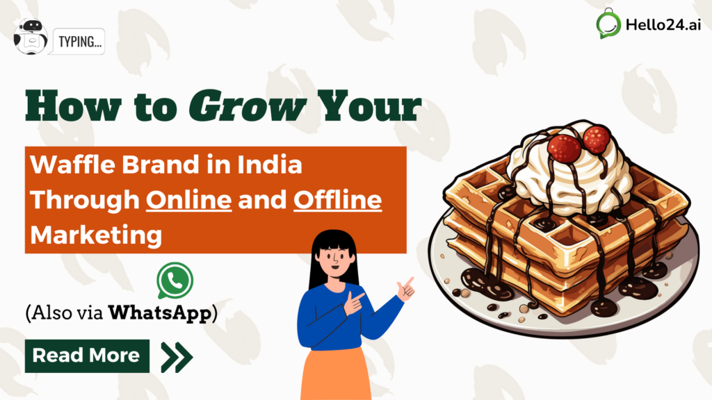 How to Grow Your Waffle Brand in India Through Online and Offline Marketing (Also via WhatsApp)