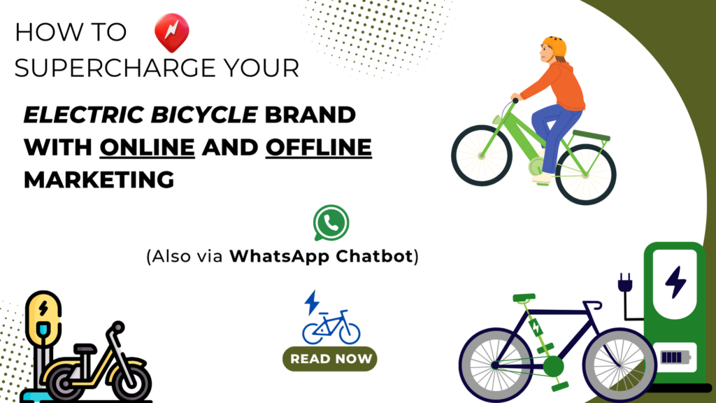 How to Supercharge Your Electric Bicycle Brand with Online and Offline Marketing (Also via WhatsApp Chatbot)