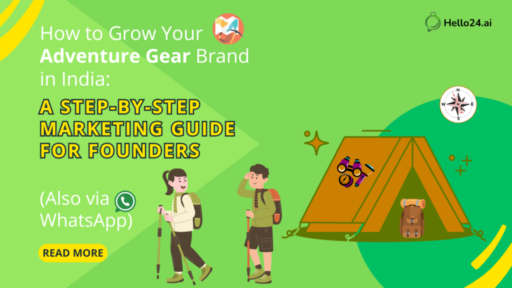 How to Grow Your Adventure Gear Brand in India: A Step-by-Step Marketing Guide for Founders (Also via WhatsApp)