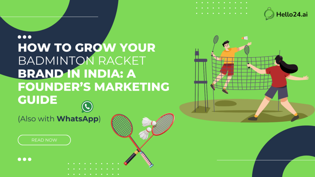 How to Grow Your Badminton Racket Brand in India A Founder’s Marketing Guide (Also with WhatsApp)