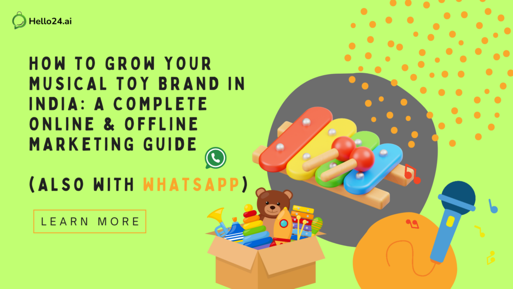 How to Grow Your Musical Toy Brand in India A Complete Online & Offline Marketing Guide (Also with WhatsApp)