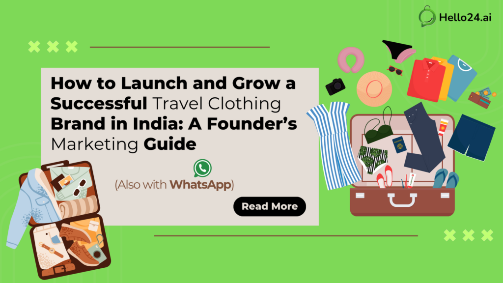 How to Launch and Grow a Successful Travel Clothing Brand in India A Founder’s Marketing Guide (Also with WhatsApp)