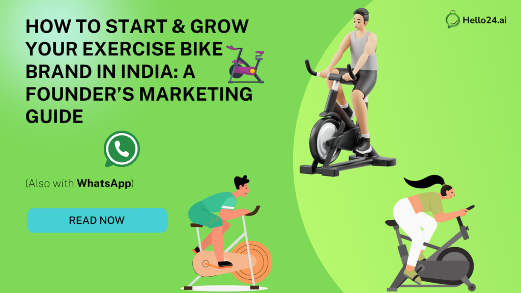 How to Start & Grow Your Exercise Bike Brand in India A Founder’s Marketing Guide (Also with WhatsApp)