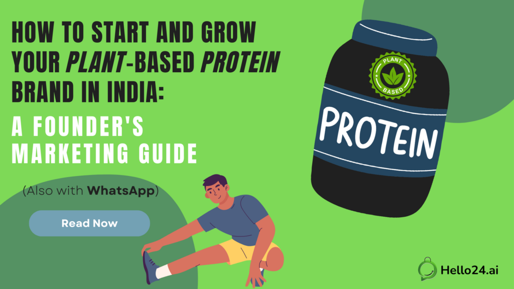 How to Start and Grow Your Plant-Based Protein Brand in India A Founder's Marketing Guide (Also with WhatsApp)