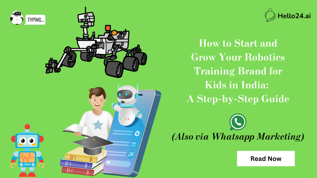 How to Start and Grow Your Robotics Training Brand for Kids in India A Step-by-Step Guide (Also via Whatsapp Marketing)