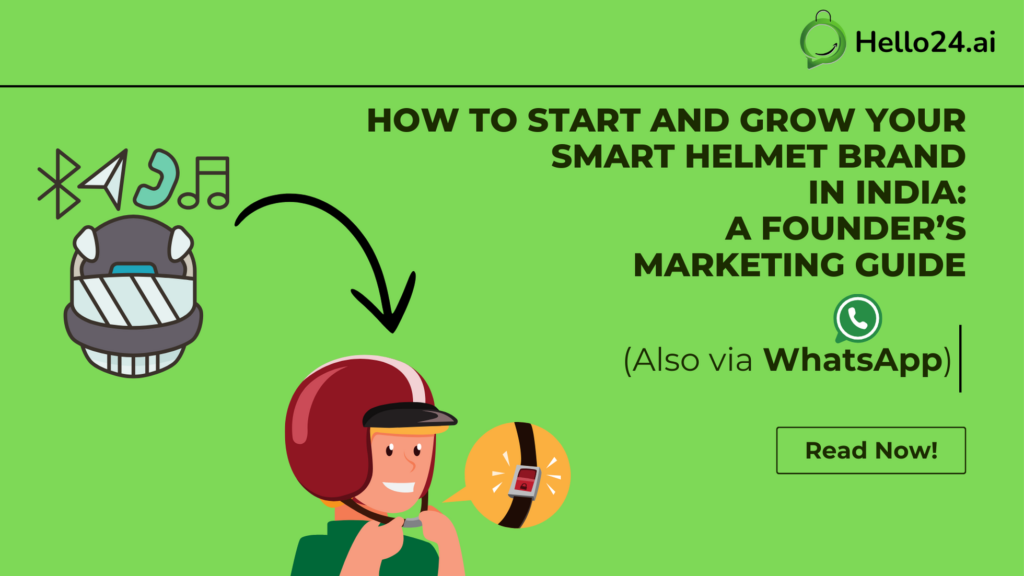How to Start and Grow Your Smart Helmet Brand in India A Founder’s Marketing Guide (Also via WhatsApp)