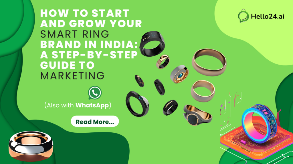 How to Start and Grow Your Smart Ring Brand in India A Step-by-Step Guide to Marketing (Also with WhatsApp)