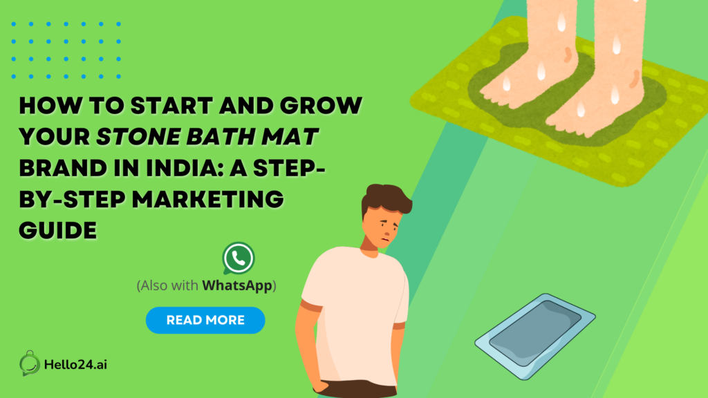 How to Start and Grow Your Stone Bath Mat Brand in India A Step-by-Step Marketing Guide (Also with WhatsApp)