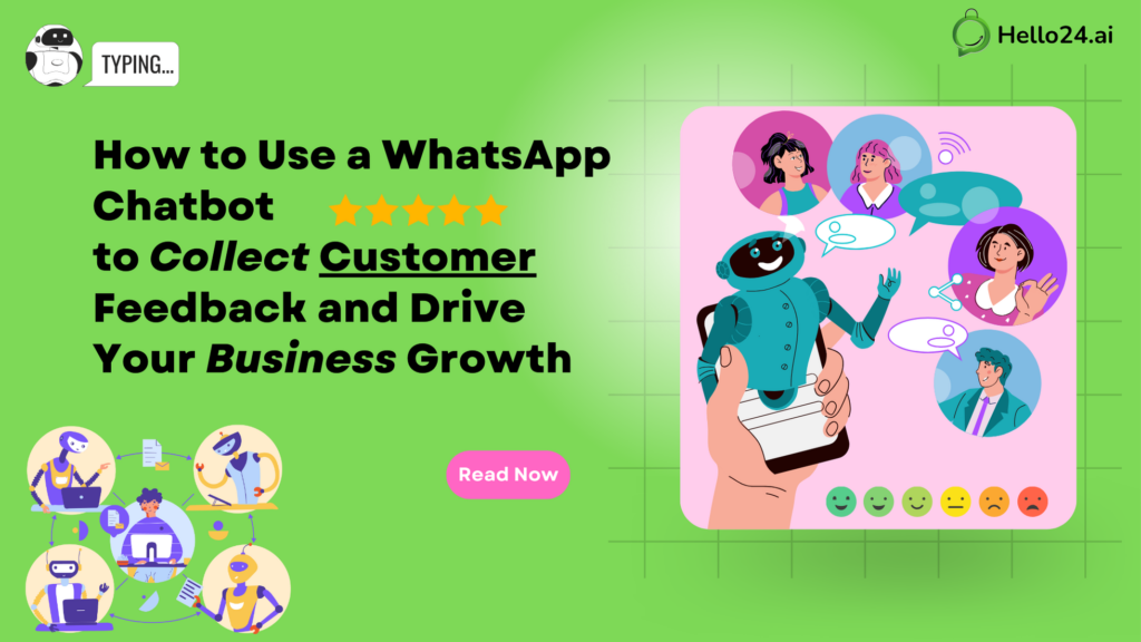 How to Use a WhatsApp Chatbot to Collect Customer Feedback and Drive Your Business Growth