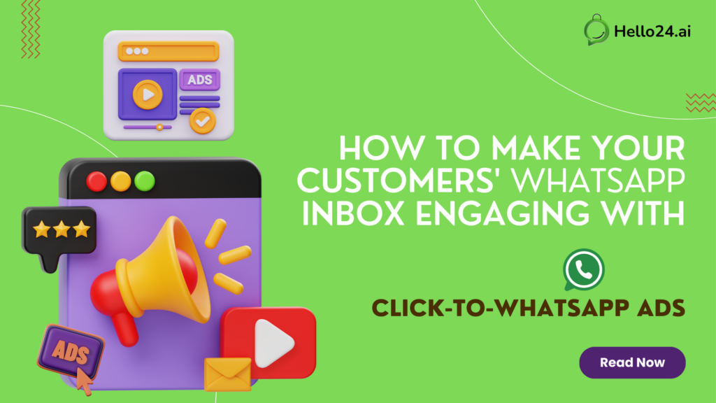 How to Make Your Customers' WhatsApp Inbox Engaging with Click-to-WhatsApp Ads