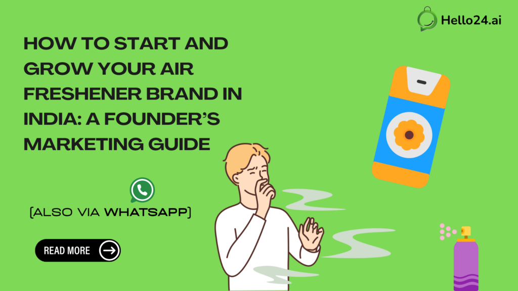 How to Start and Grow Your Air Freshener Brand in India: A Founder’s Marketing Guide (Also via WhatsApp)