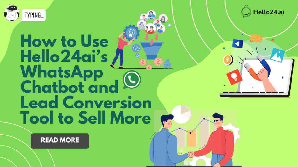 How to Use Hello24ai’s WhatsApp Chatbot and Lead Conversion Tool to Sell More