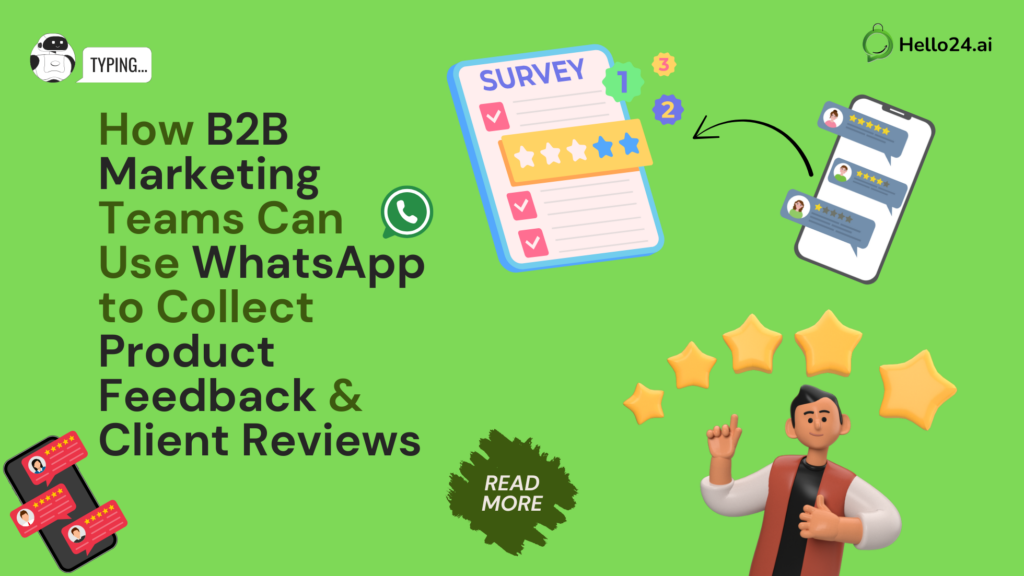 How B2B Marketing Teams Can Use WhatsApp to Collect Product Feedback & Client Reviews