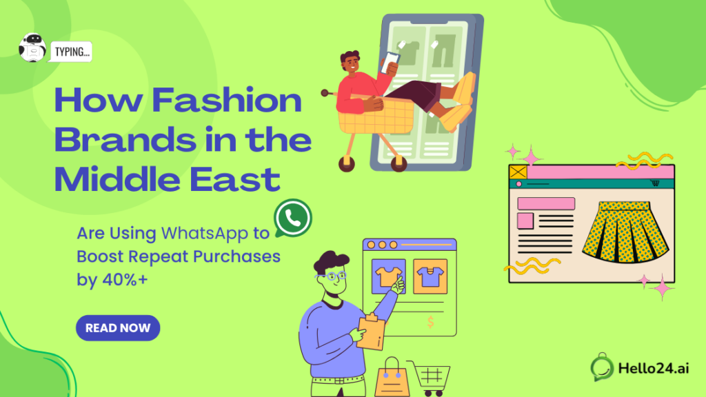 How Fashion Brands in the Middle East Are Using WhatsApp to Boost Repeat Purchases by 40%+