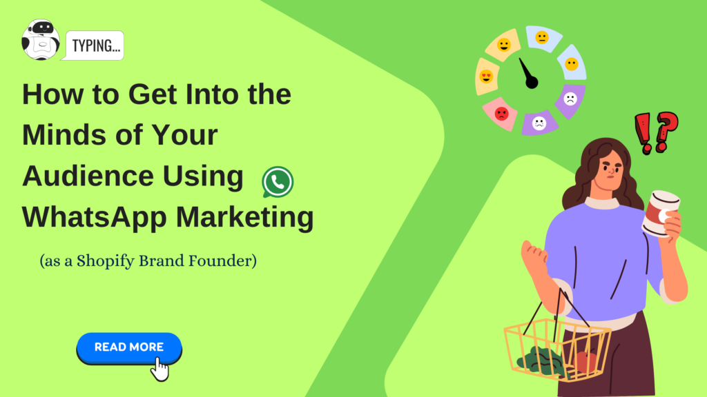 How to Get Into the Minds of Your Audience Using WhatsApp Marketing (as a Shopify Brand Founder)