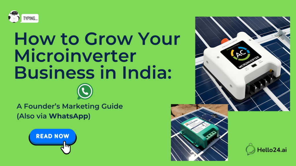 How to Grow Your Microinverter Business in India: A Founder’s Marketing Guide (Also via WhatsApp)