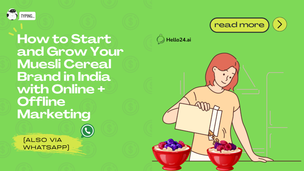 How to Start and Grow Your Muesli Cereal Brand in India with Online + Offline Marketing (Also via WhatsApp)