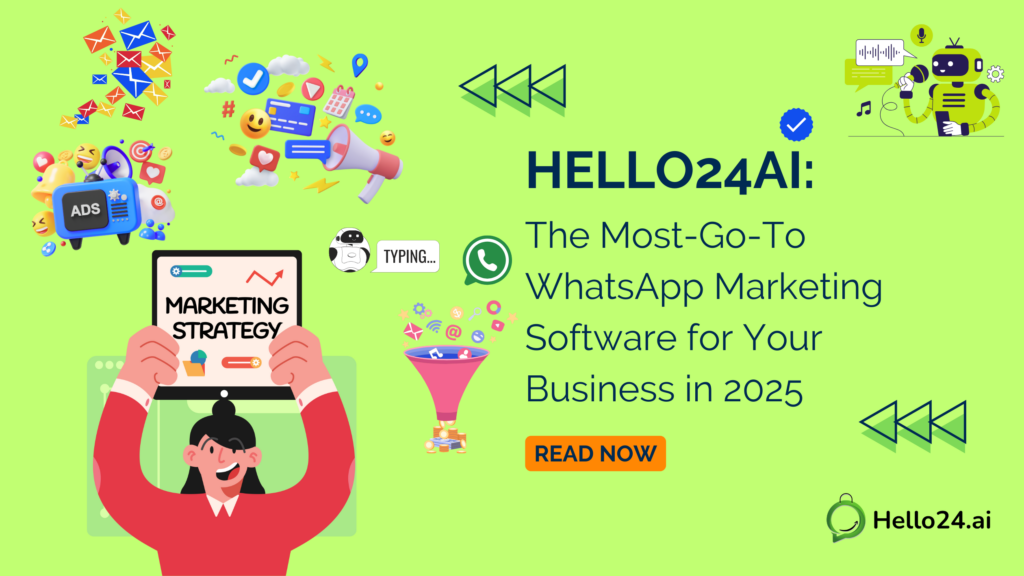 Hello24ai The Most-Go-To WhatsApp Marketing Software for Your Business in 2025