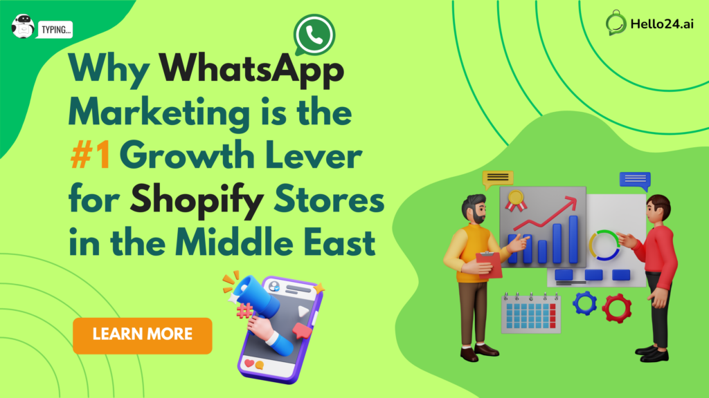 Why WhatsApp Marketing is the #1 Growth Lever for Shopify Stores in the Middle East